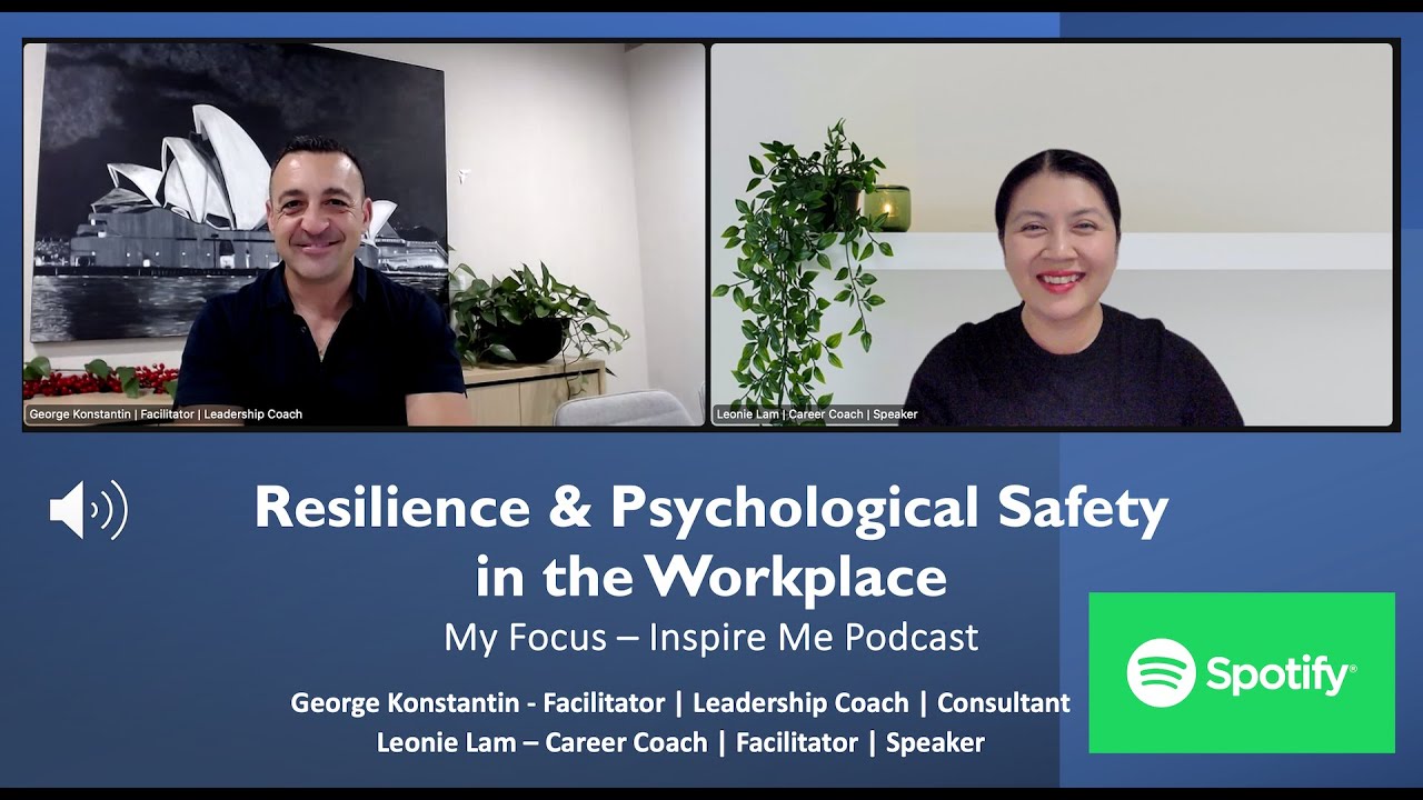 Resilience & Psychological Safety in the Workplace - George Konstantin interviewed by Leonie Lam