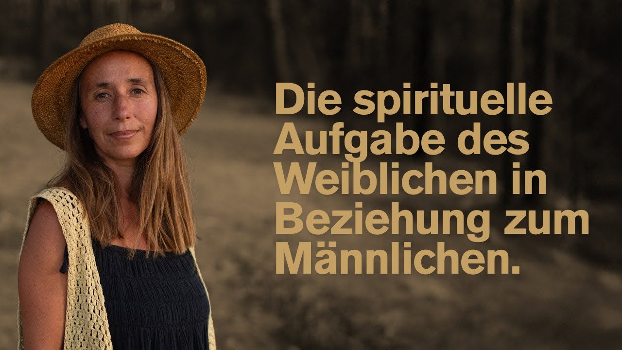 Die spirituelle Aufgabe des Weiblichen in Beziehung zum Männlichen.