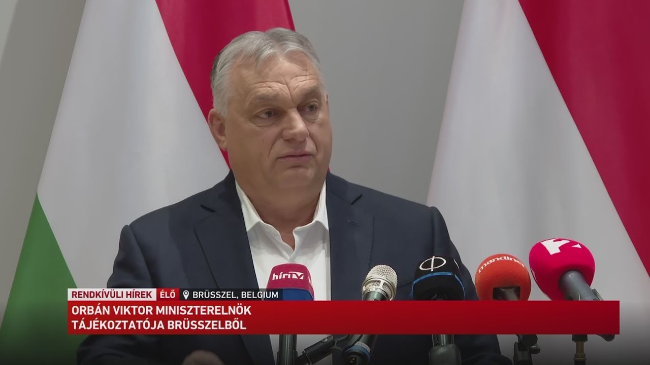 Orbán Viktor tájékoztatója Brüsszelből