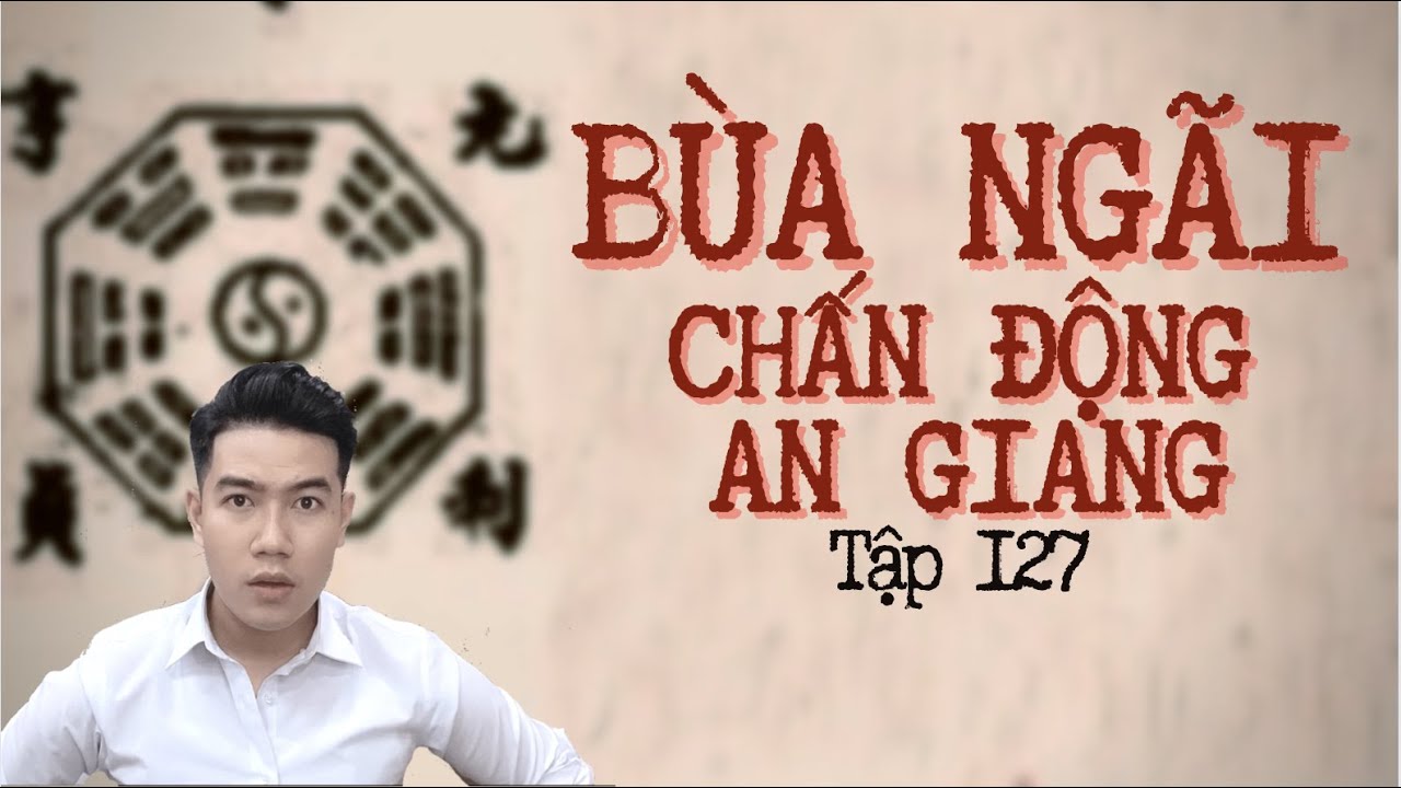 CHUYỆN MA CHÚ 3 DUY | TẬP 127: VỤ CHƠ.I BÙ.A CHẤN ĐỘNG TRI TÔN (An Giang)