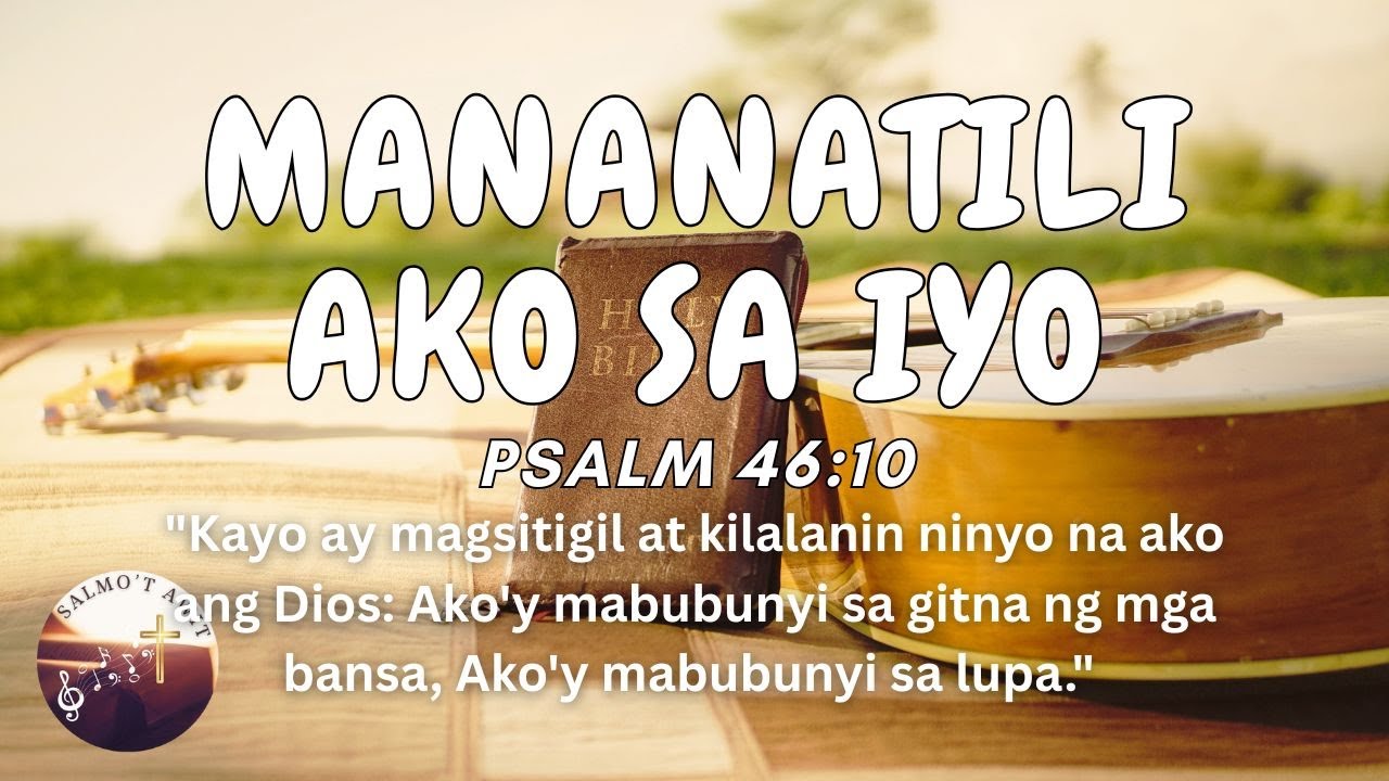 Mananatili Ako Sa Iyo (Psalm 46:10) Tagalog Christian Song with Lyrics | Praise | Salmo't Awit
