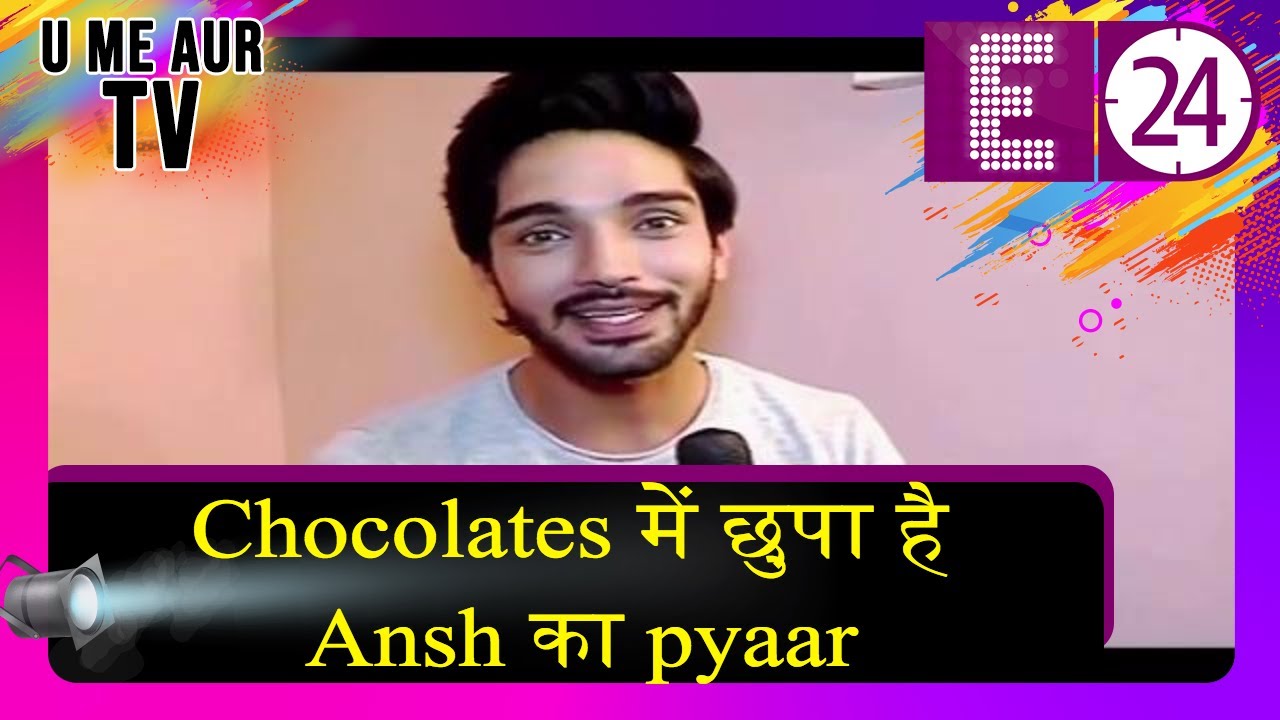 U Me Aur TV में chocolaty boy Harsh Rajput | Chocolates में छुपा है Ansh का pyaar