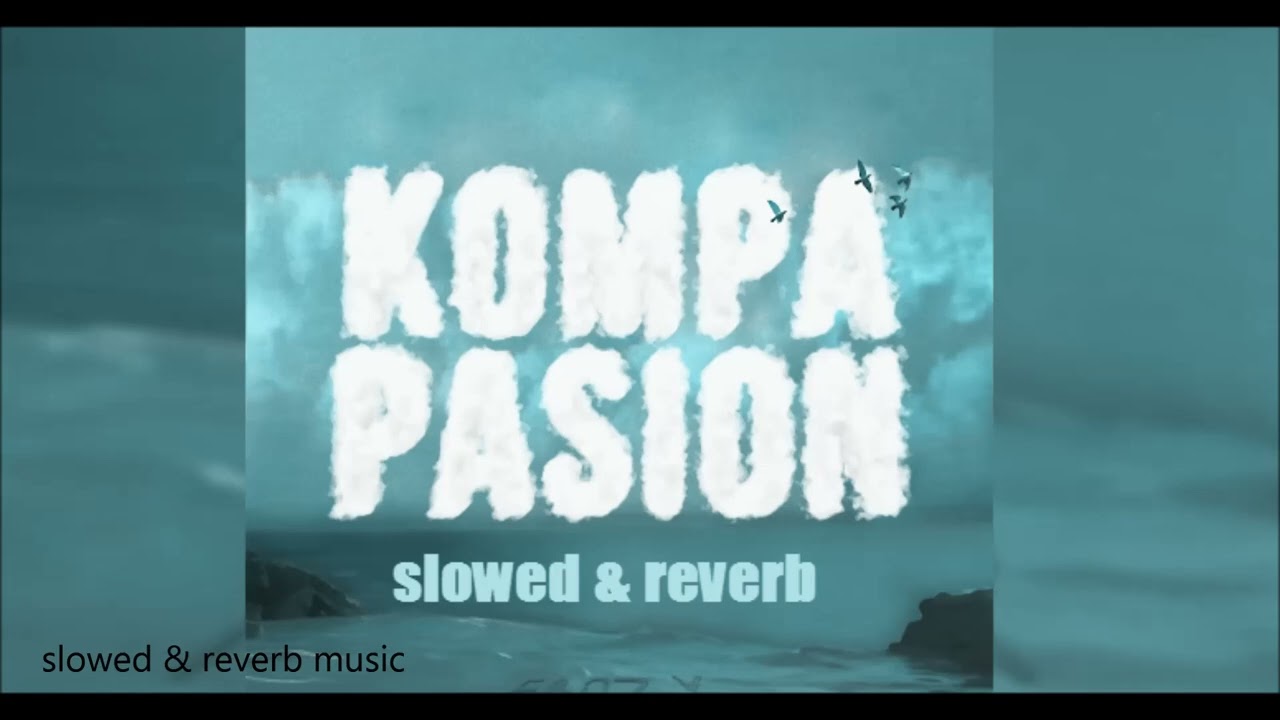 kompa pasion slowed & reverb