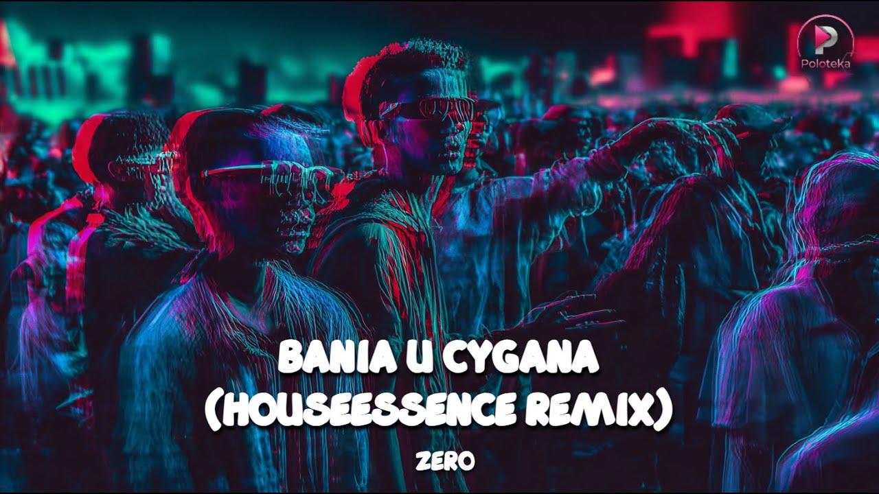 ZERO - Bania u Cygana (HouseEssence Remix) 🔥