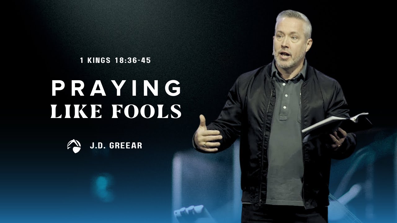 Praying Like Fools | J.D. Greear | January 7, 2024