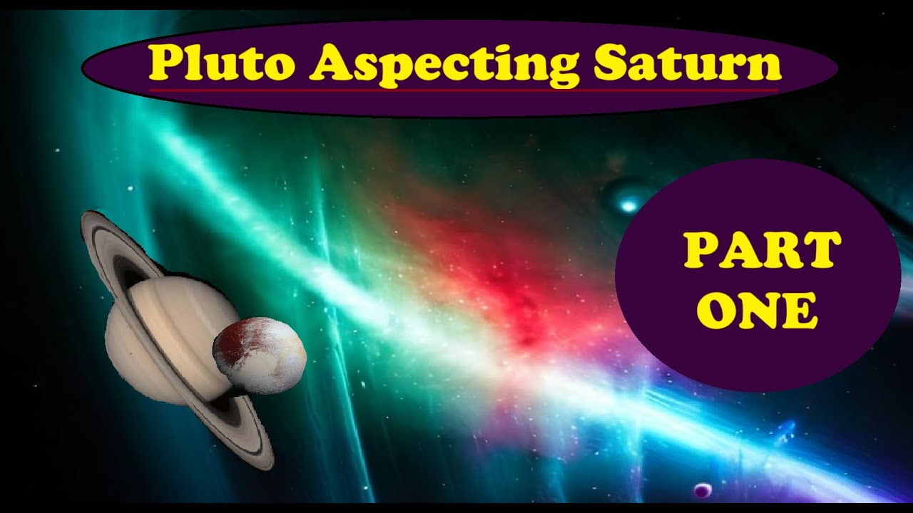 Pluto in aspect to Saturn, Part 1 (Conjunct, Square, Trine, Opposition)