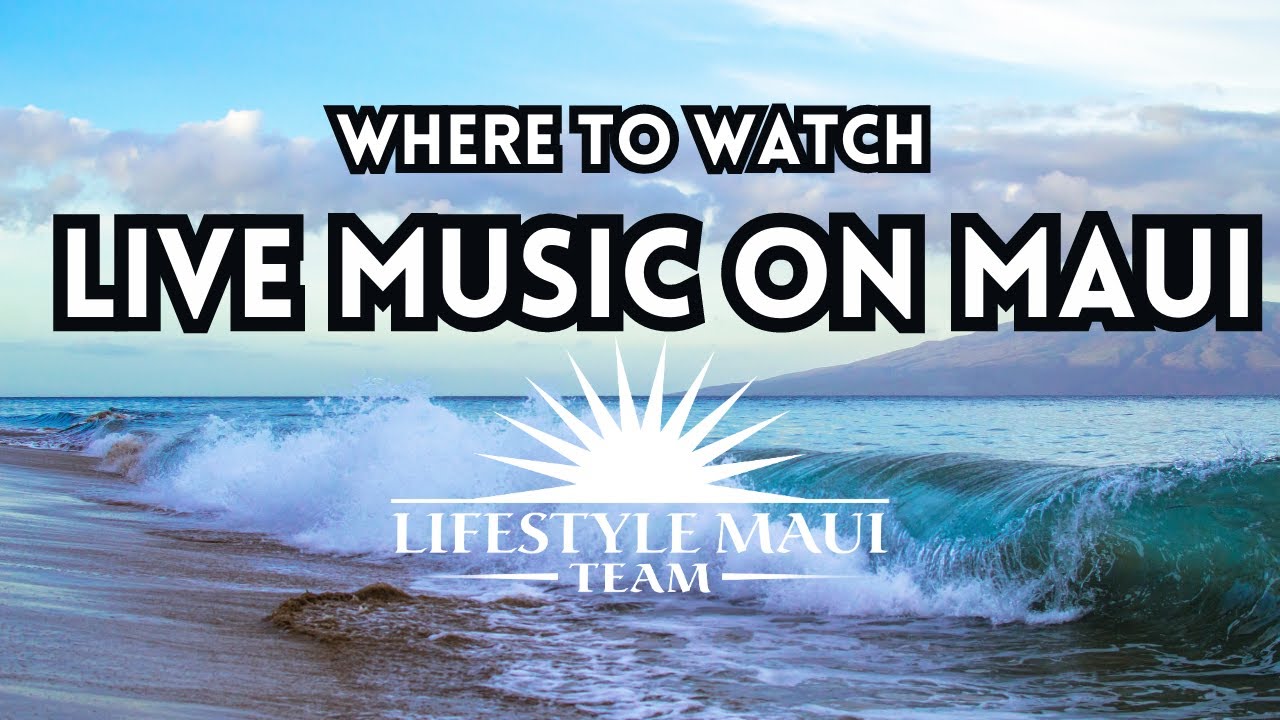 Maui Arts And Entertainment | Where to watch Live Music on Maui | Things to Do Maui