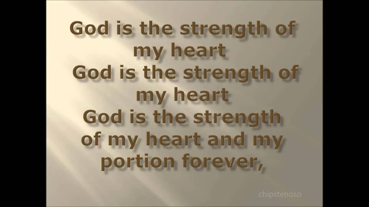 GOD IS THE STRENGTH OF MY HEART