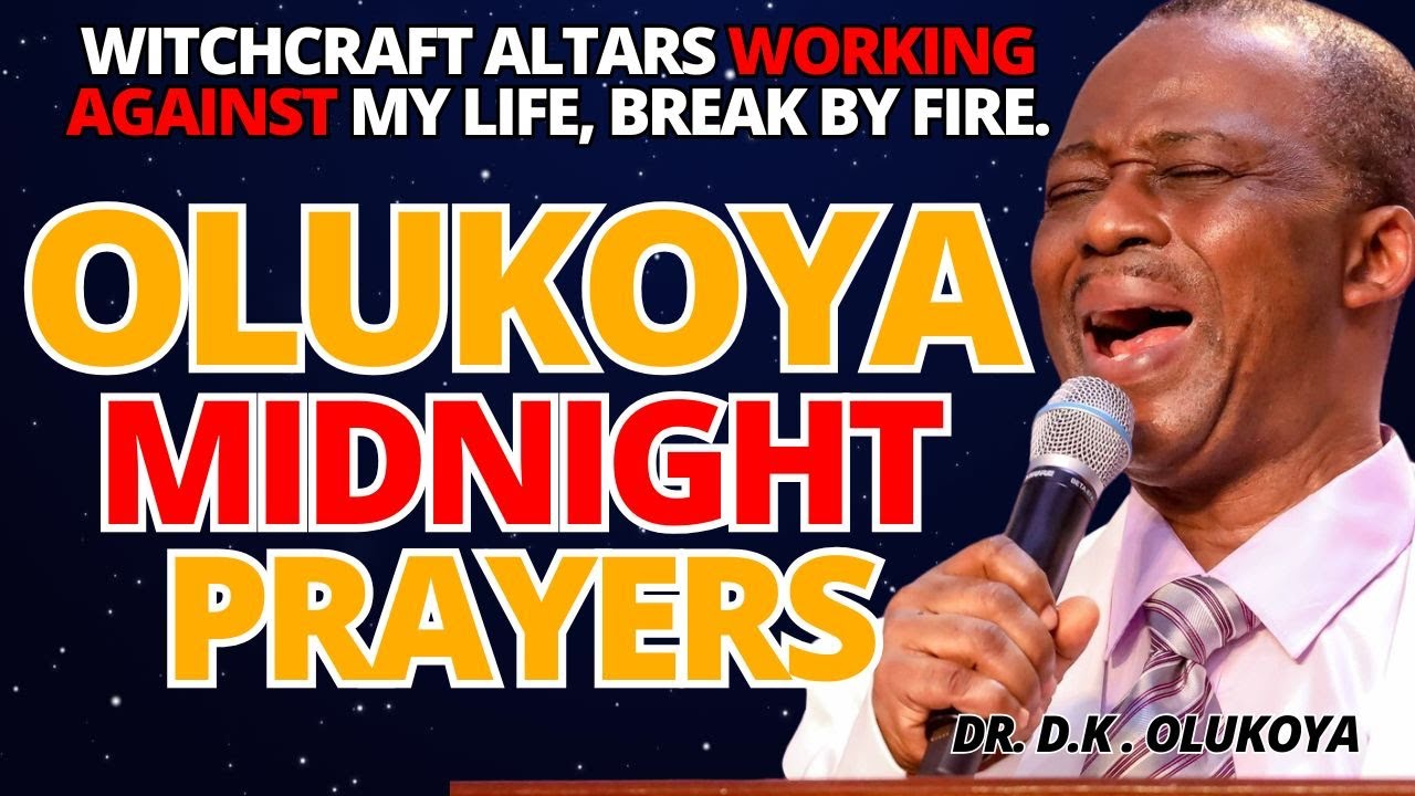 11th October Friday Vigil - Witchcraft Altars, Break by Fire. MIDNIGHT OLUKOYA PRAYERS #mfm