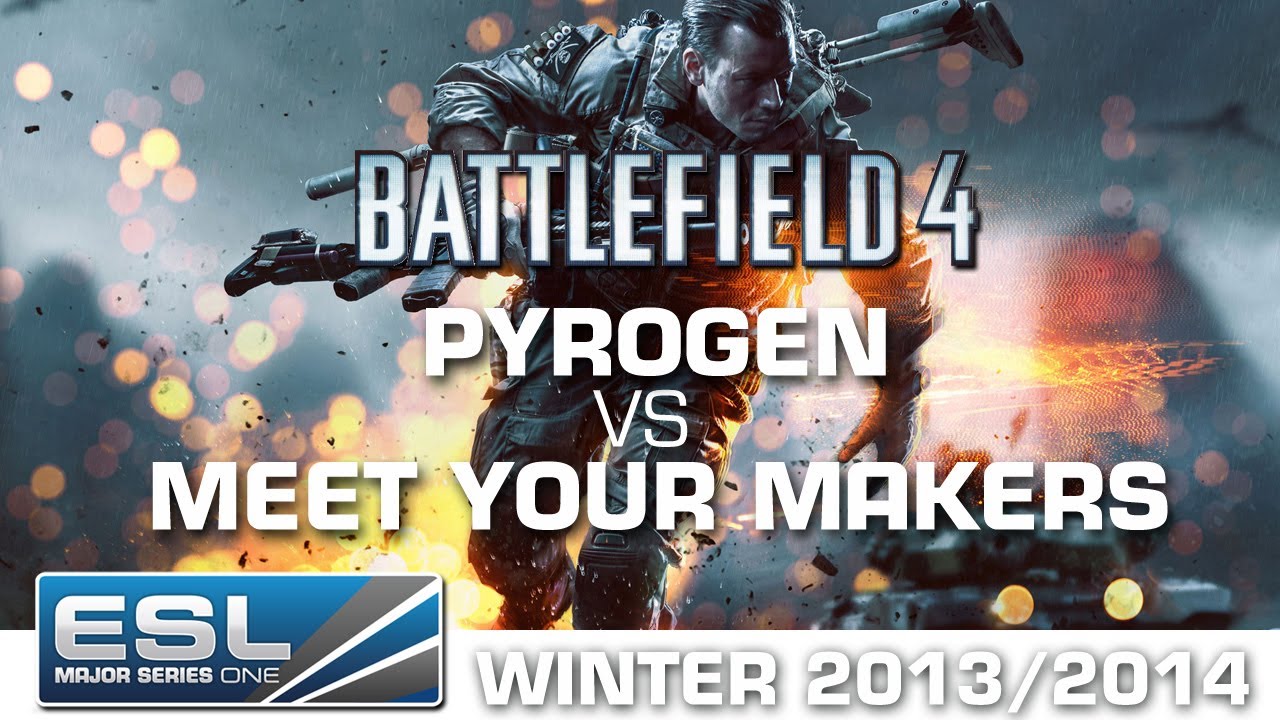 MeetYourMakers vs. PyRoGEN - Grand Final - EMS One - Battlefield 4