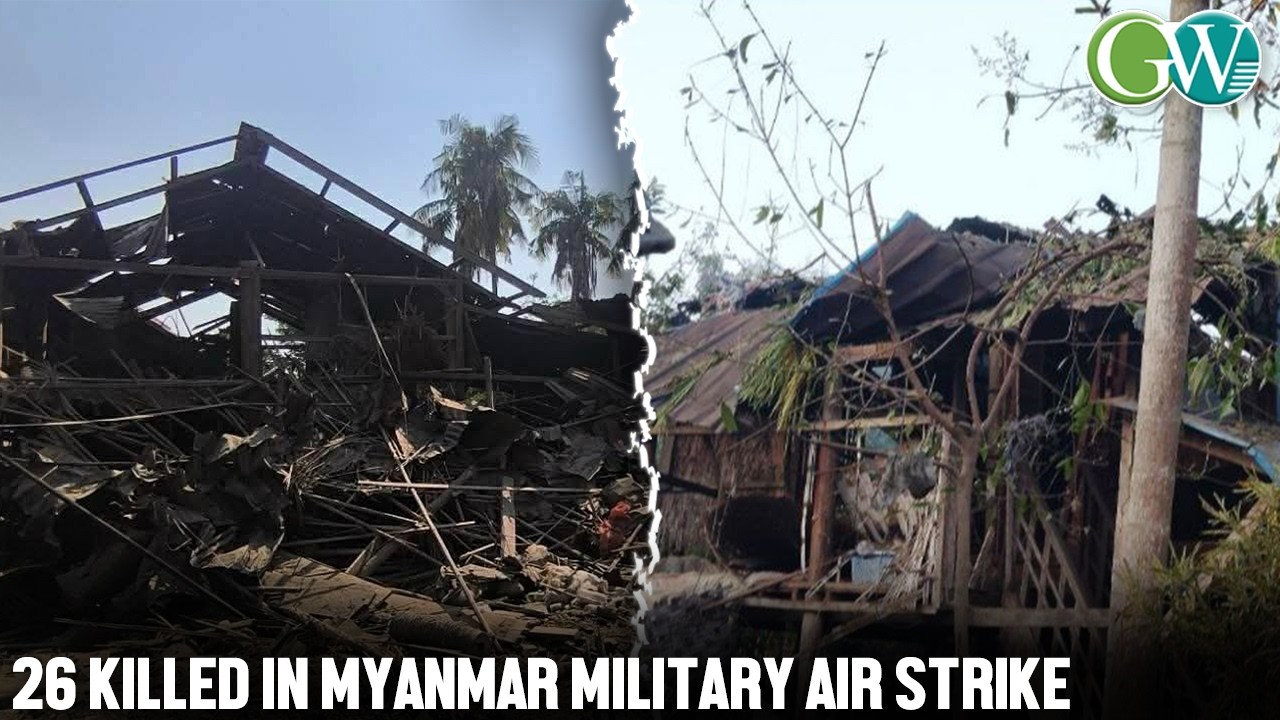 MYANMAR: AIRSTRIKES KILL AT LEAST 26 CIVILIANS IN ARAKAN & SAGAING REGION