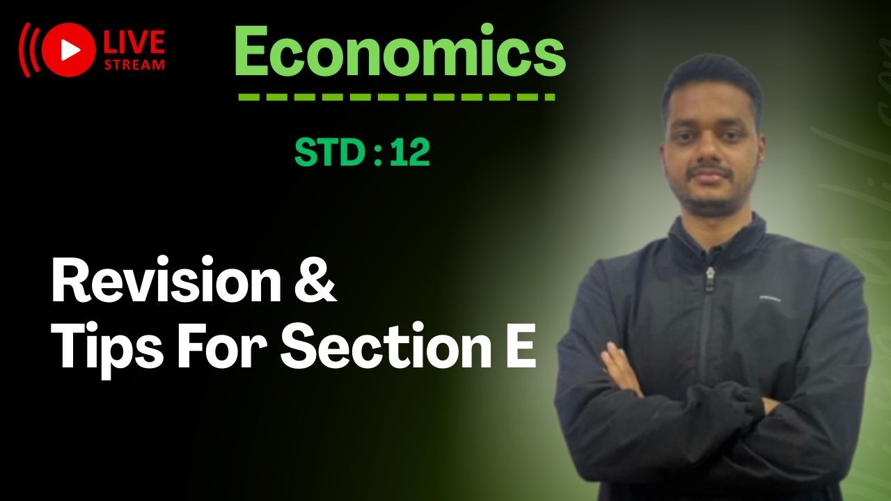 STD : 12 , ENGLISH MEDIUM , SUB : ECONOMICS , REVISION & TIPS FOR SECTION E