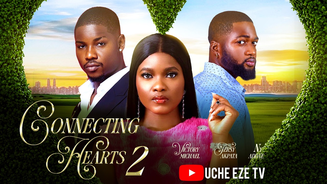 CONNECTING HEARTS 2 - Nigerian Movies 2026 Latest Full Movies