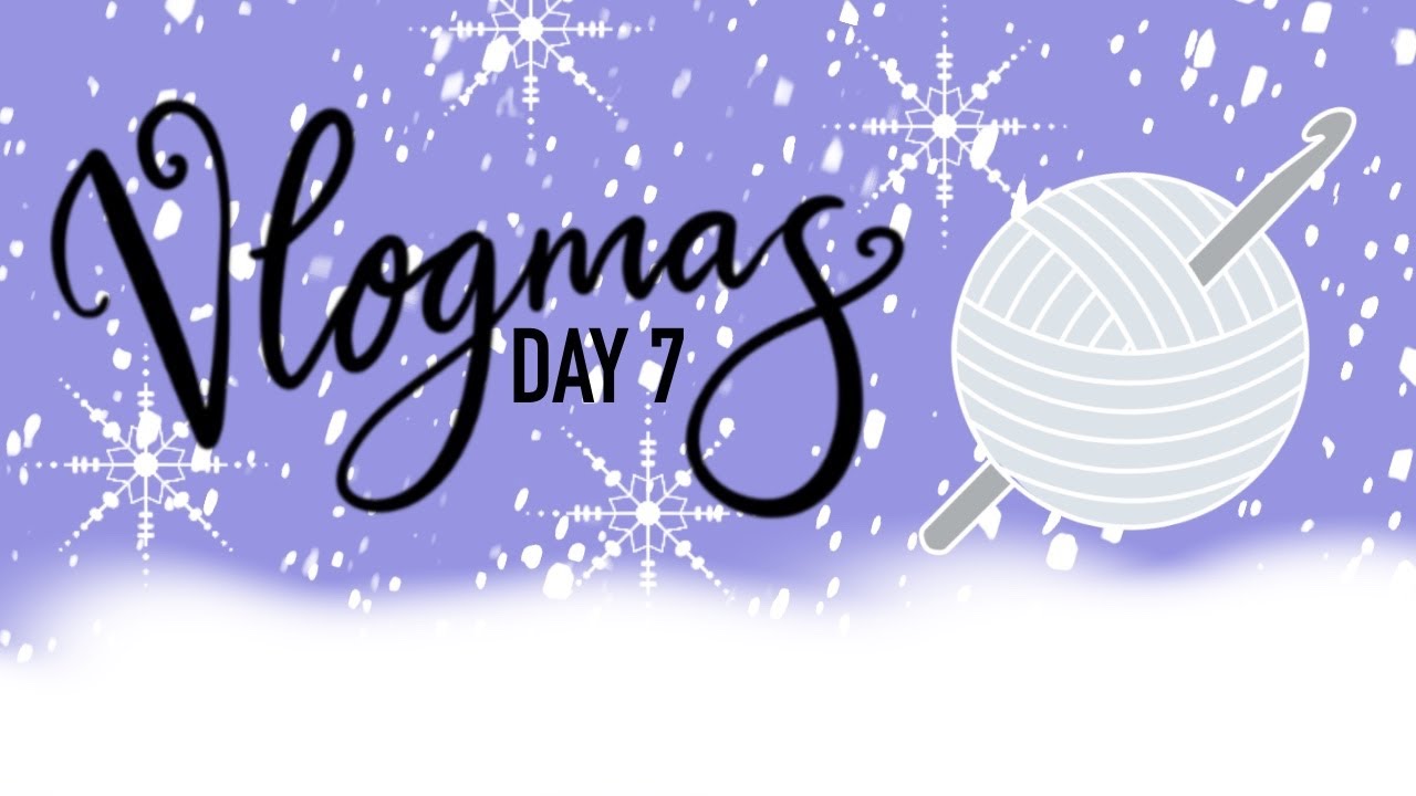 Vlogmas Day 7