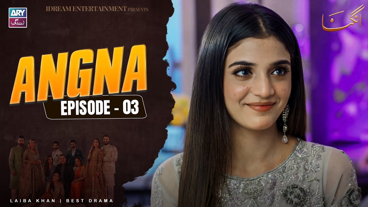 Angna Episode 3 | Laiba Khan | ARY Zindagi Drama