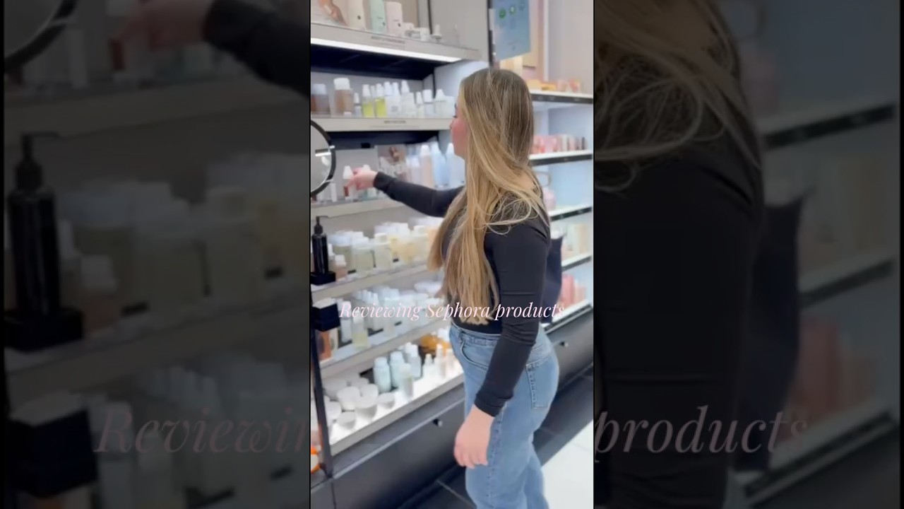 Reviewing SEPHORA products 