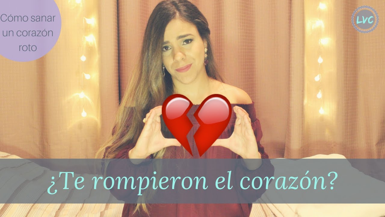 ¿Te rompieron el corazón? Cómo sanar un corazón roto + VIDEO MUY PERSONAL!