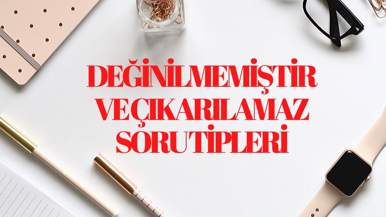 2.Değinilmemiştir,çıkarılamaz soru tipleri /AKTİF OKUMA