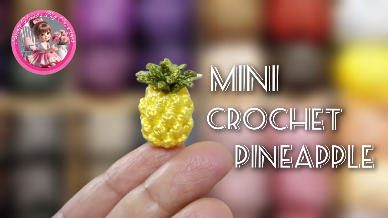 MINI CROCHET PINEAPPLE FOR DOLLS | CUTE & EASY DIY TUTORIAL
