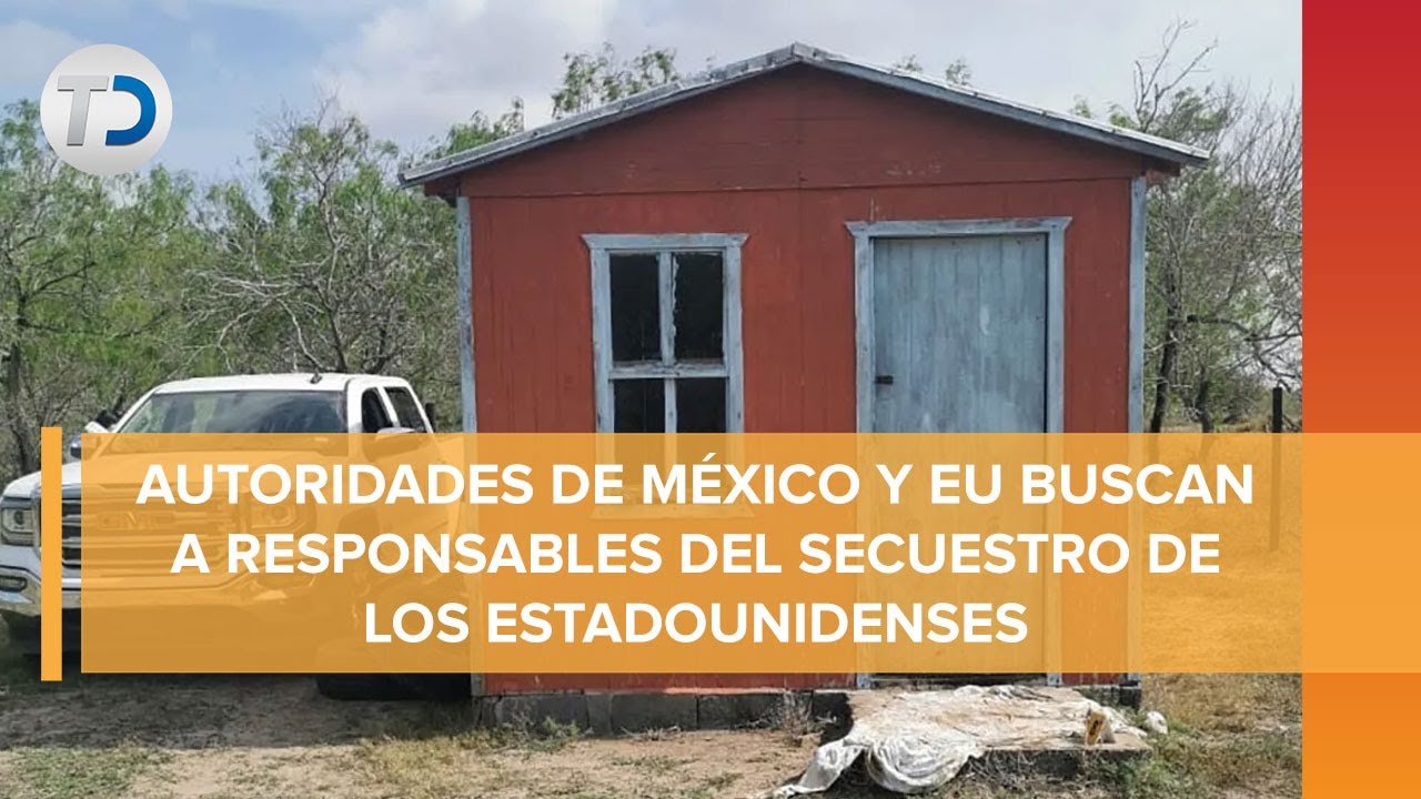 Así fue el secuestro de los cuatro estadunidenses en Matamoros, Tamaulipas