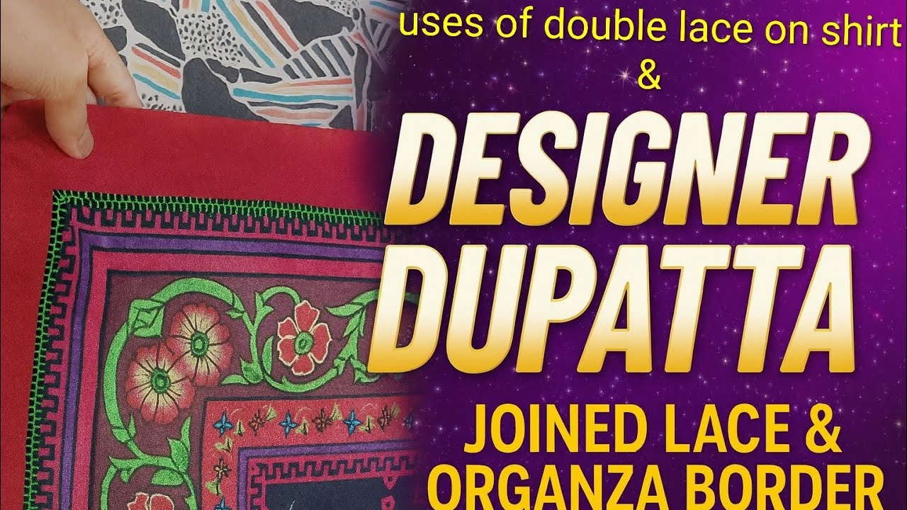 Designer Dupatta & Shirt Border | Double Lace Design | Joined Lace + Organza Tutorial