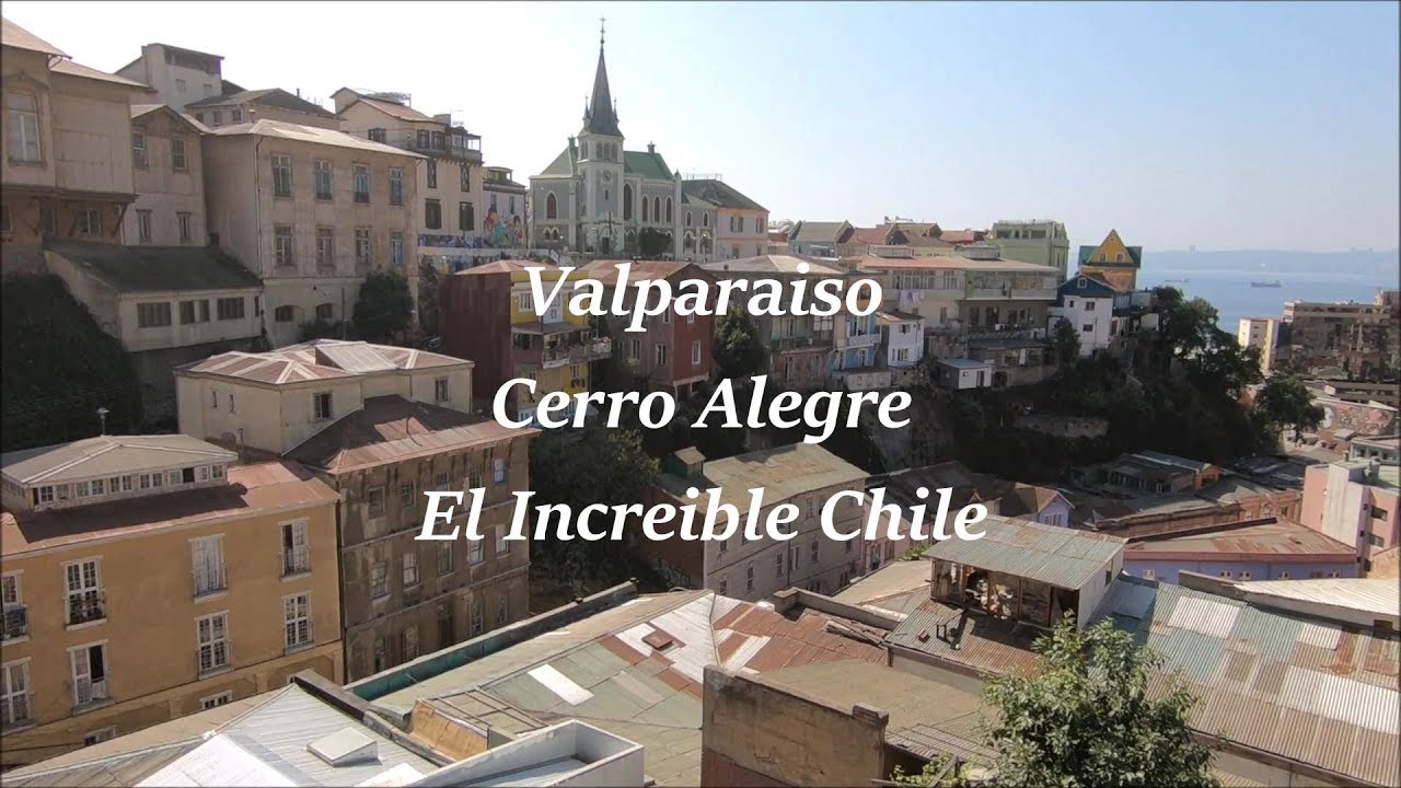 Valparaiso Cerro Alegre el Increible Chile