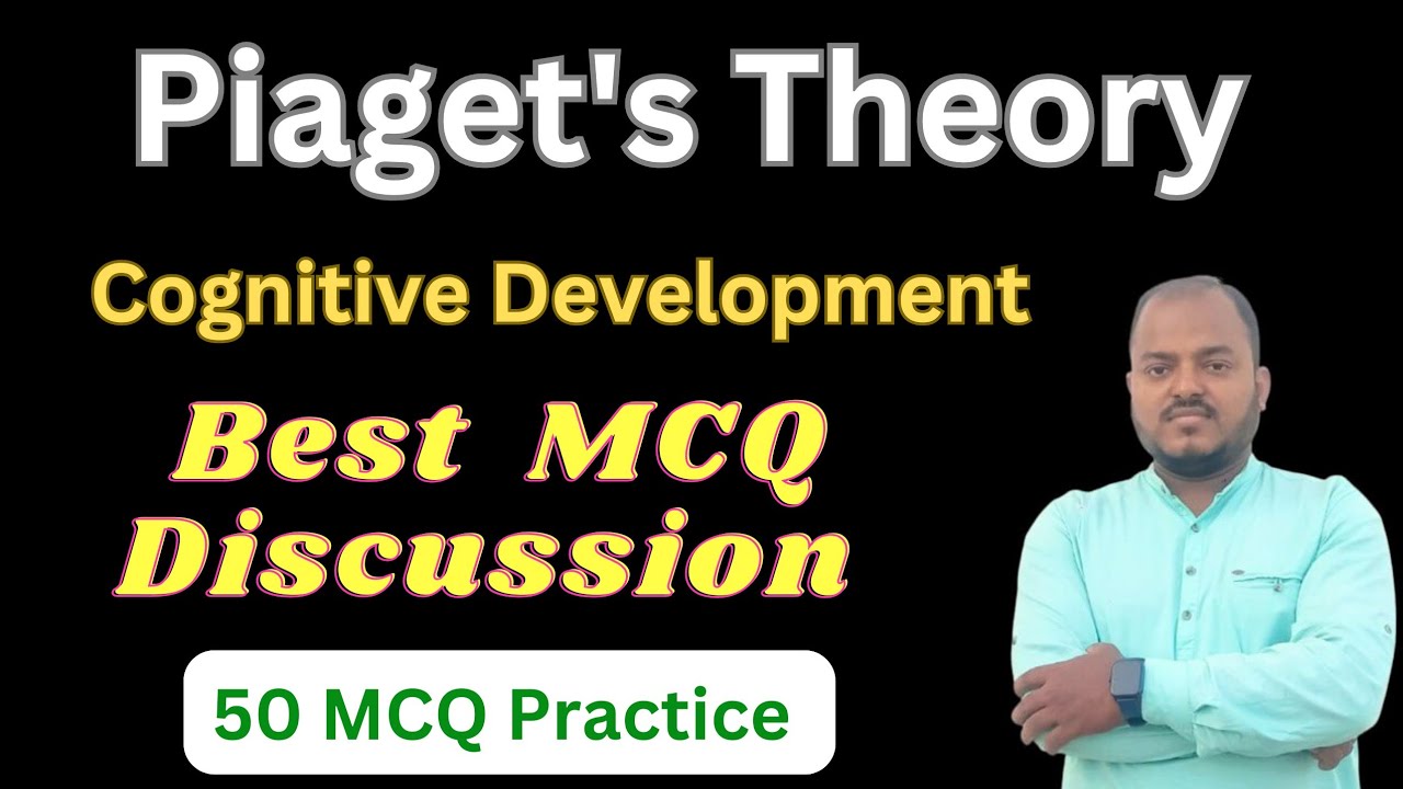 Piaget's Theory Pedagogy 50 MCQ Cognitive Development Concept of Child Development