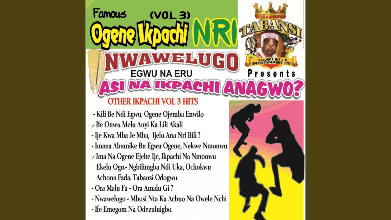 Nwawelugo Egwu Na Eru - Asina Ikpachi Anagwo?