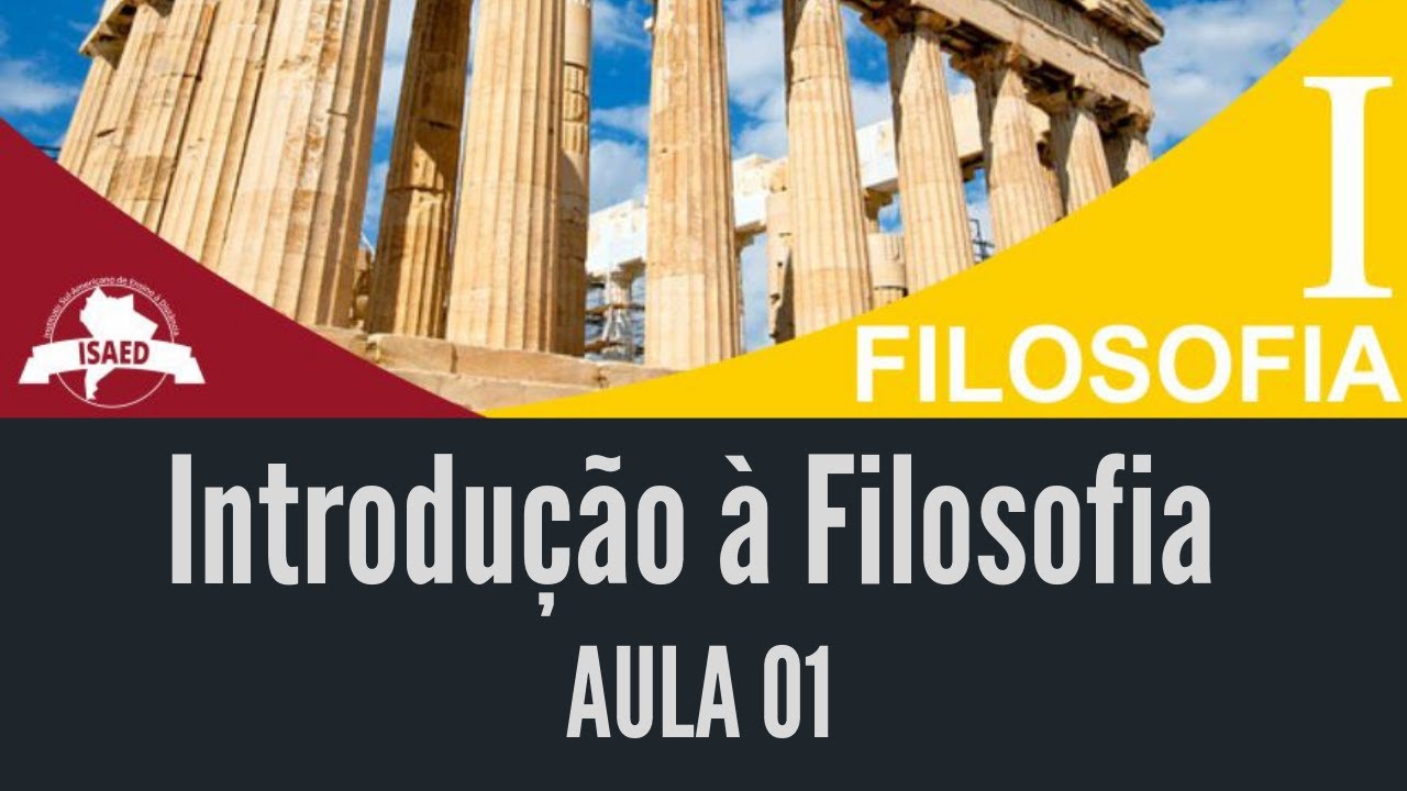 CURSO DE INTRODUÇÃO À FILOSOFIA (Aula 01) - ISAED Curso de Teologia