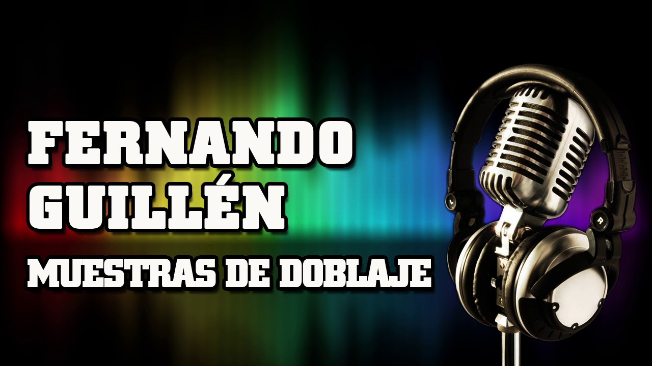 Muestra de Doblaje - Fernando Guill&eacute;n