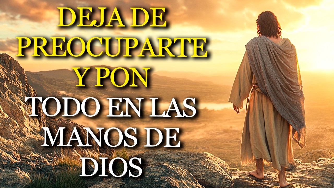 SUELTA tus PREOCUPACIONES en DIOS: la fe comienza donde termina tu control humano