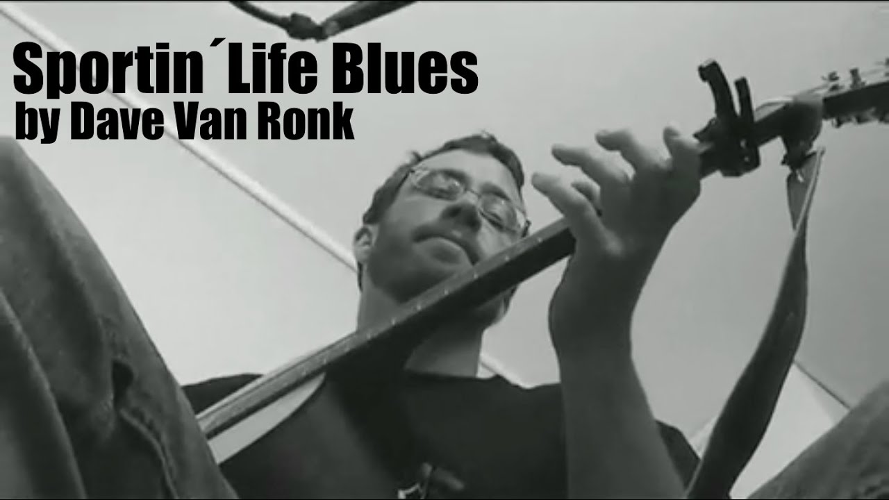 Sportin' Life Blues by Dave Van Ronk - Cover