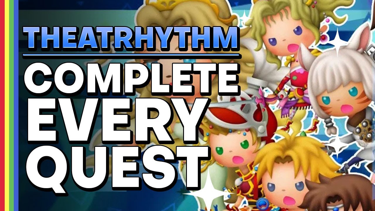 Easily Complete Every Quest in Theatrhythm: Final Bar Line!