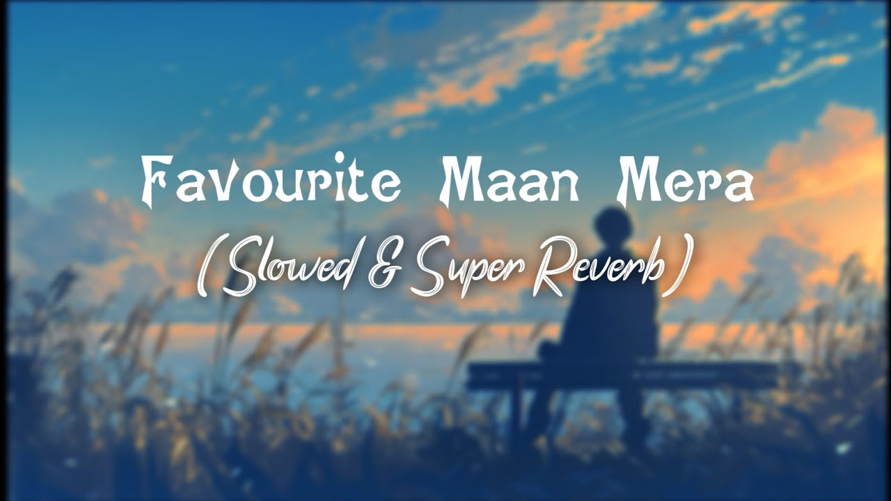 Maan Mera (Slowed + Reverb) | Heart Touching 💔 | Lofi Vibes