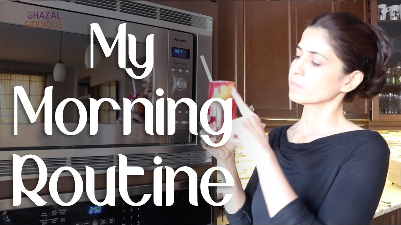 My Morning Routine - Ghazal Siddique