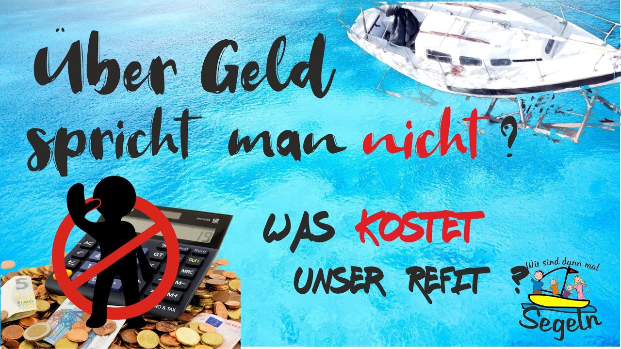 Über Geld spricht man nicht ? Was kostet unser Refit ? - Kosten Zusammenstellung -