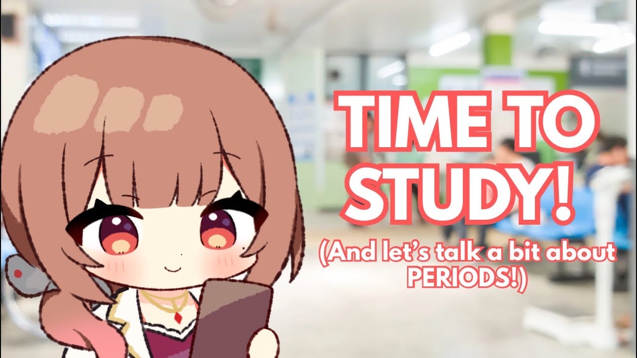 [STUDY STREAM] Studying… and talking about MENTRUAL CYCLE!