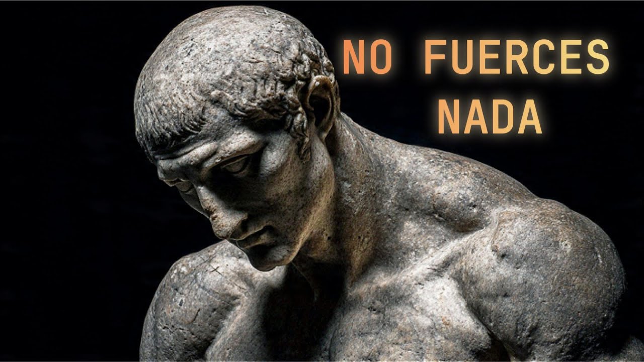NO FUERCES NADA EN TU VIDA | Estoicismo