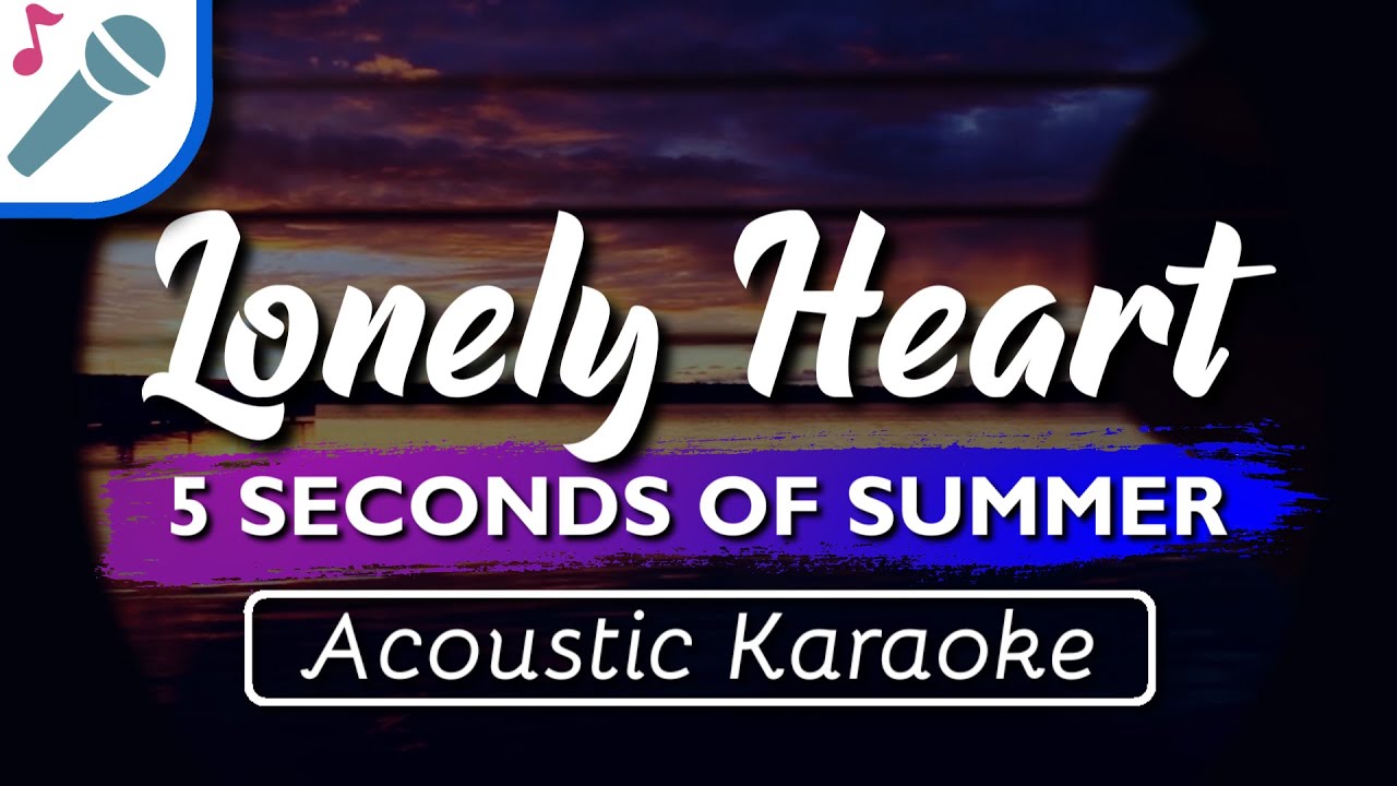 5SOS - Lonely Heart - Karaoke Instrumental (Acoustic) 5 Seconds Of Summer