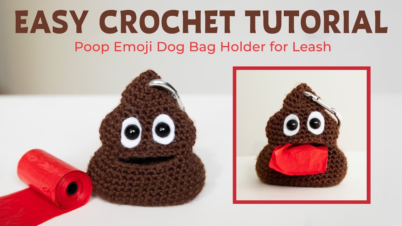 Crochet Tutorial: Poop Emoji Dog Bag Holder for Leash (For Beginners!)