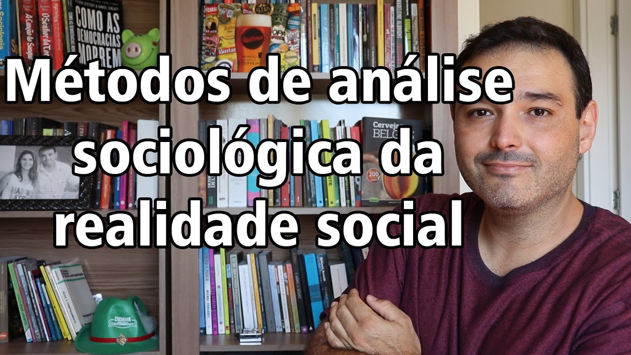M&eacute;todos de an&aacute;lise sociol&oacute;gica da realidade social