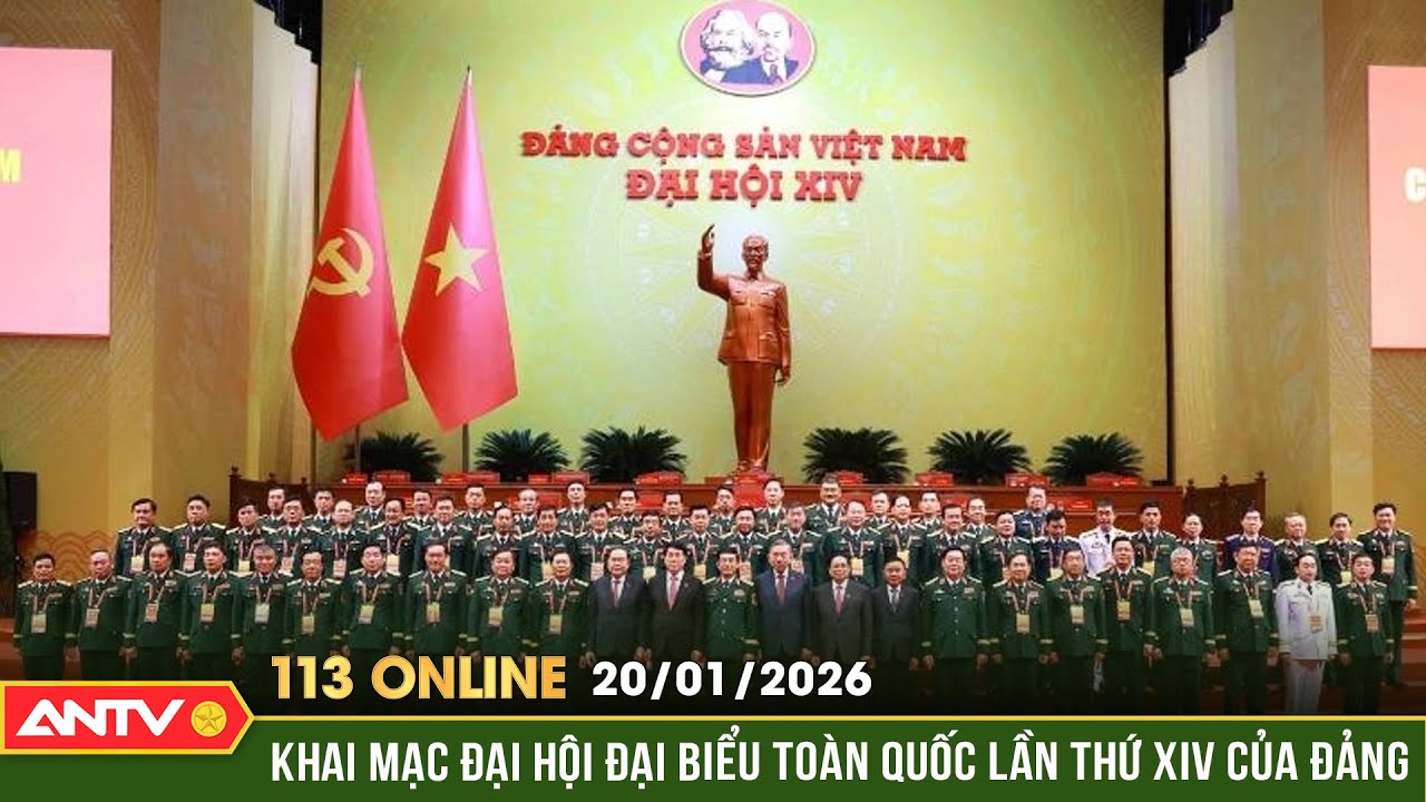 Bản tin 113 online ngày 20/1: Long trọng khai mạc Đại hội đại biểu toàn quốc lần thứ XIV của Đảng