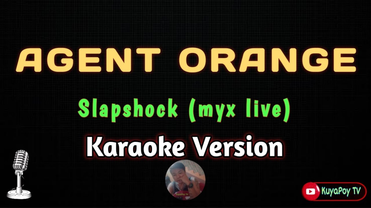 Agent orange - slapshock (myx live) (Karaoke Version) 🎶🎵