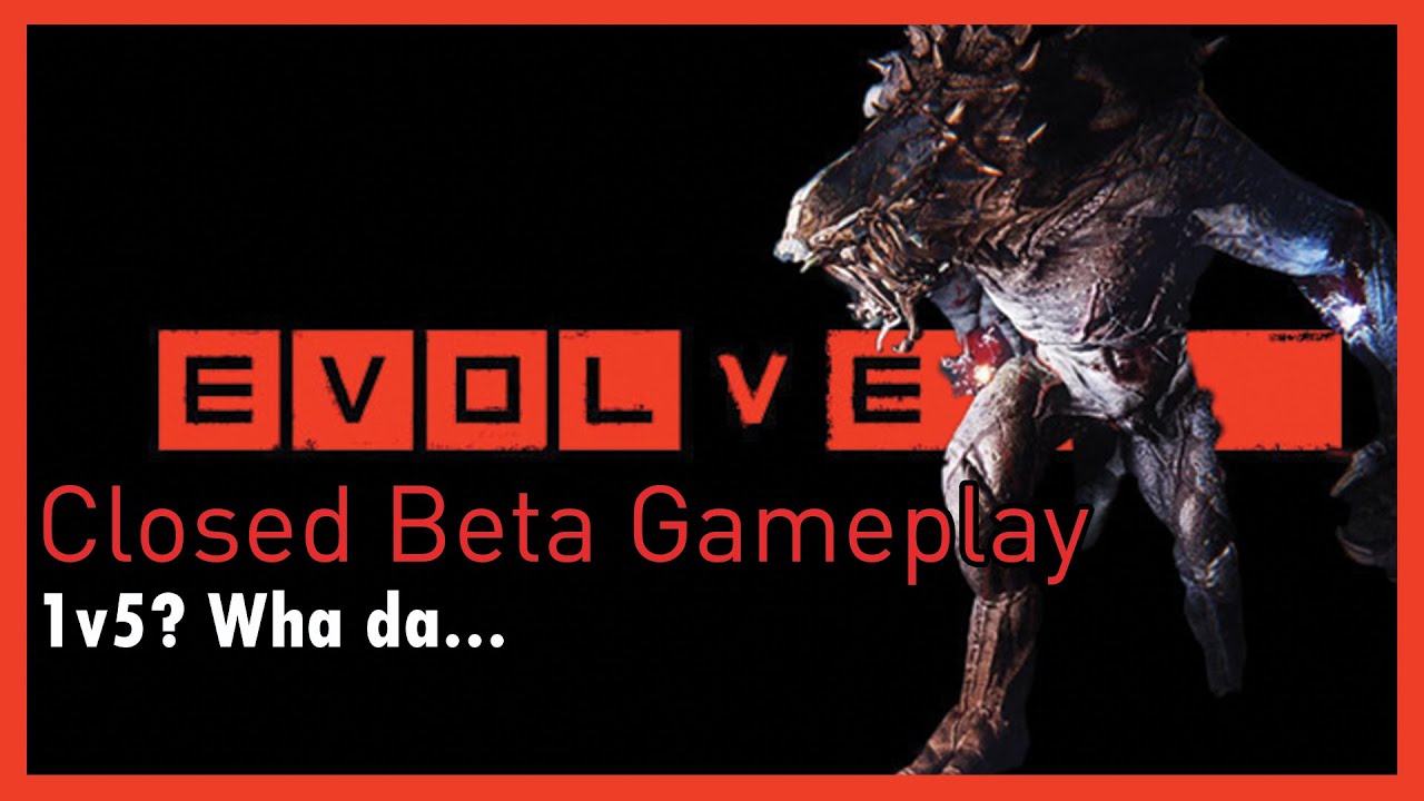 EVOLVE Closed Beta Gameplay - 1v5? Wha da....