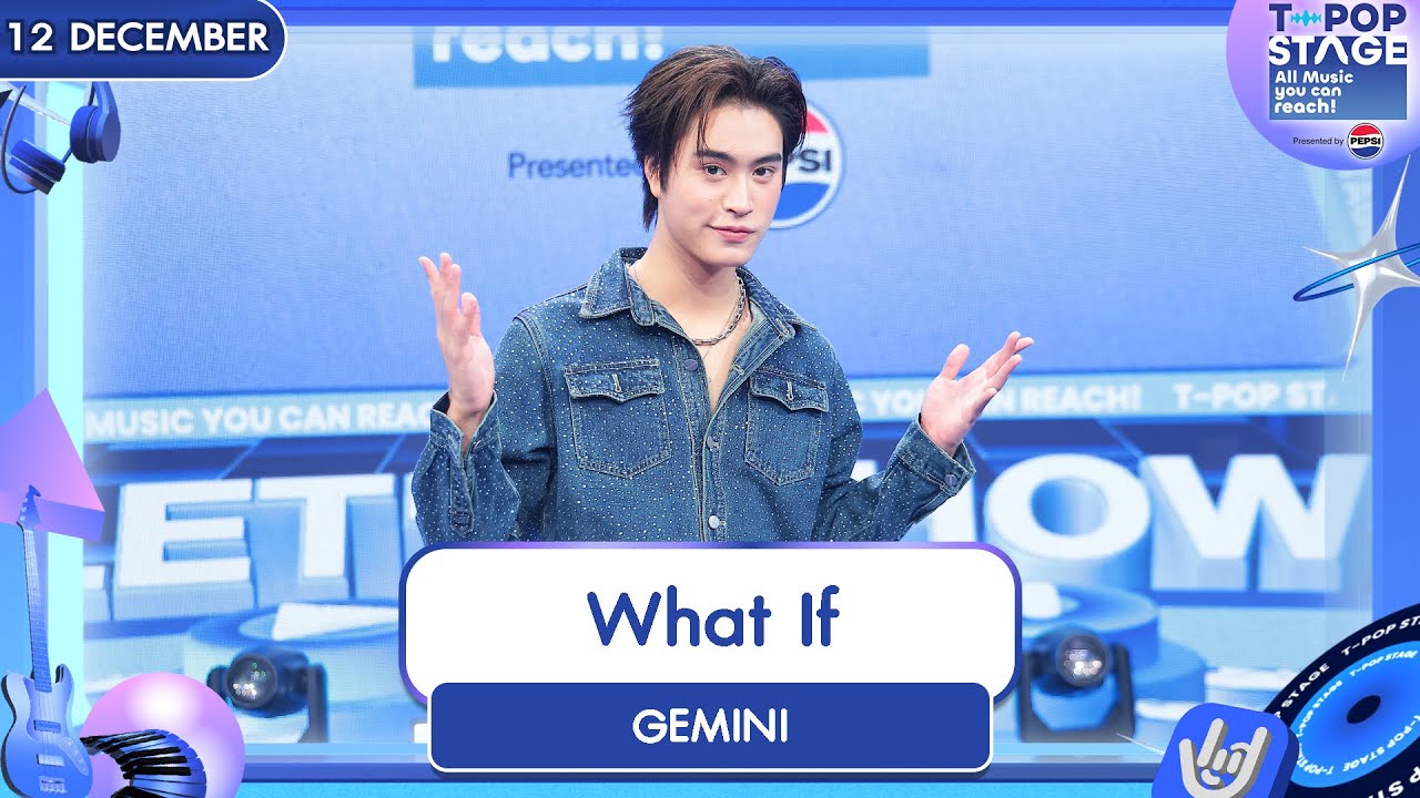 GEMINI - What If | 11 ธ.ค.68 | T-POP STAGE Presented by PEPSI