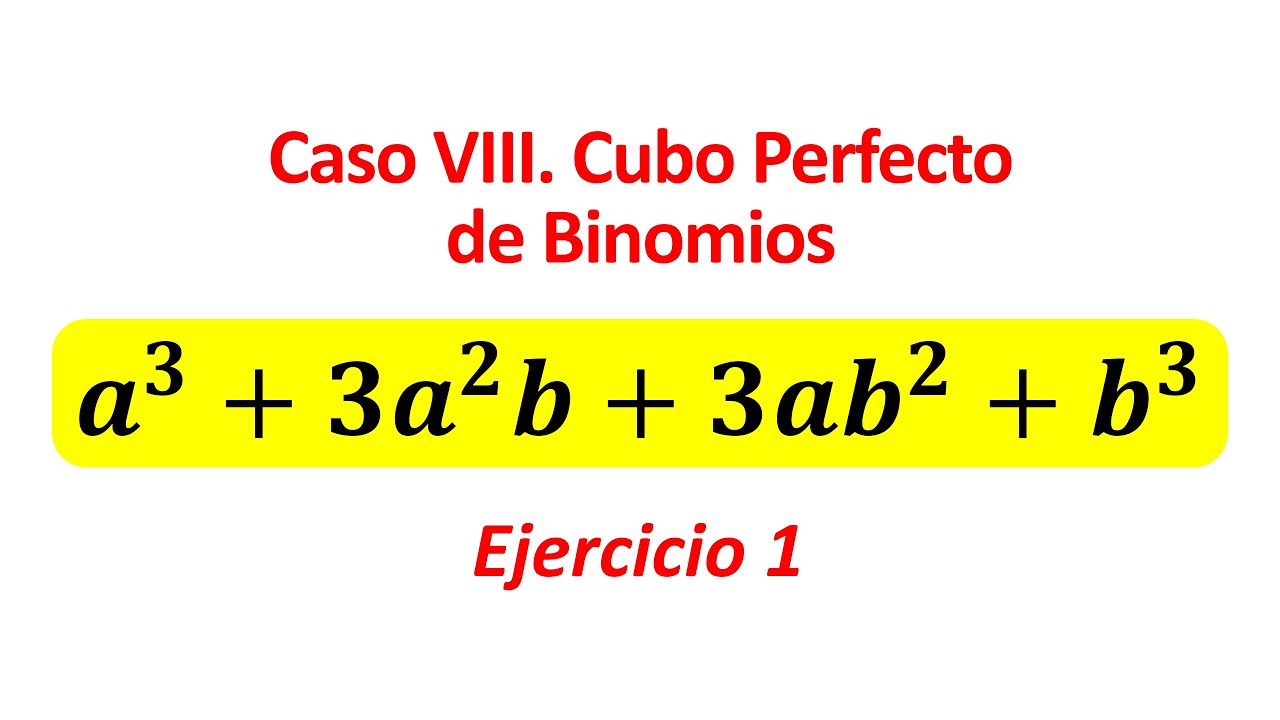 Factorización. Caso 8. Cubo Perfecto de Binomios. EJERCICIO 1