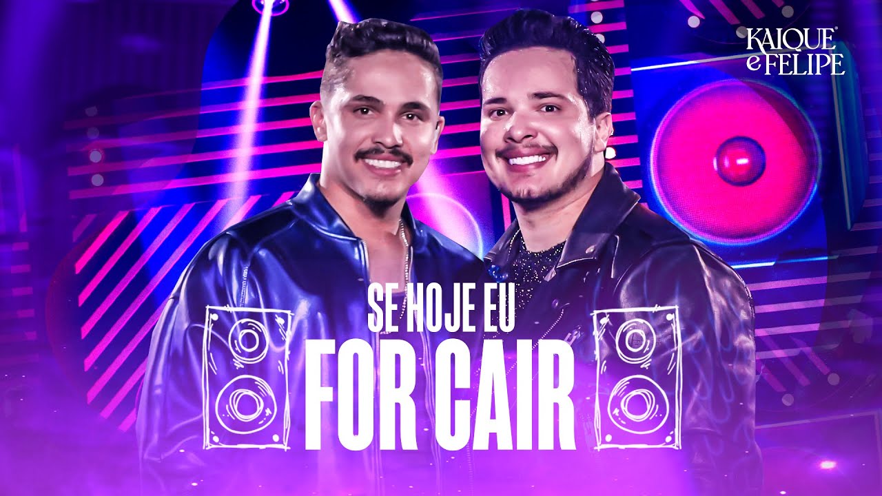 Kaique & Felipe - Se Hoje Eu For Cair (Ao Vivo)