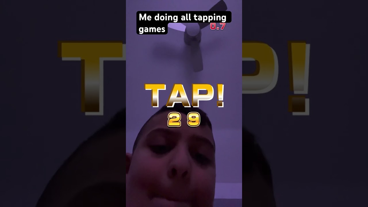 Me doing all tapping games