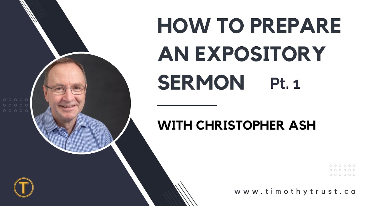 How to Prepare an Expository Sermon Part 1/2 with Christopher Ash
