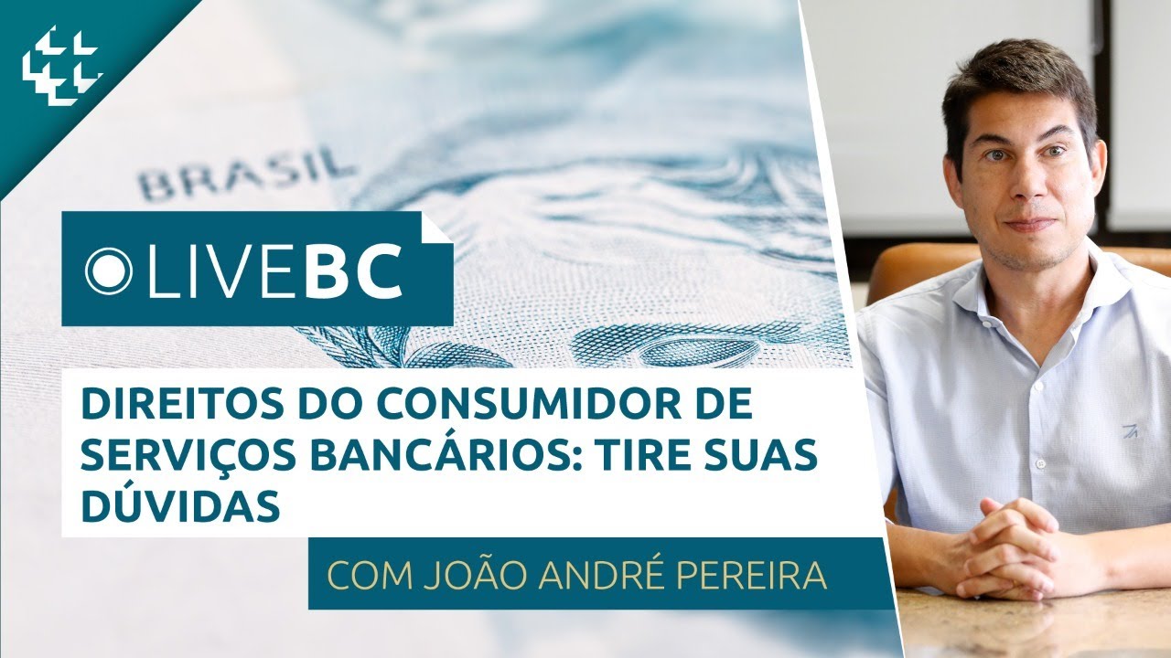 LiveBC #18 - DIREITOS DO CONSUMIDOR de serviços bancários: tire suas DÚVIDAS